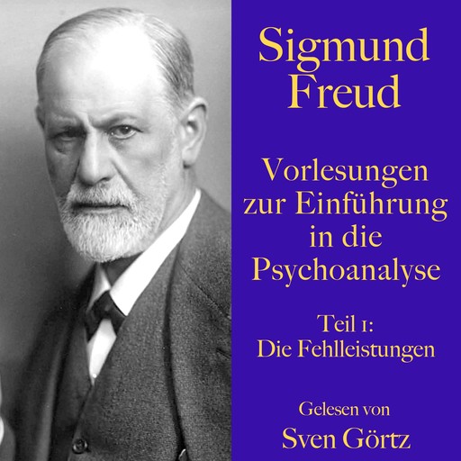 Sigmund Freud: Vorlesungen zur Einführung in die Psychoanalyse. Teil 1, Sigmund Freud