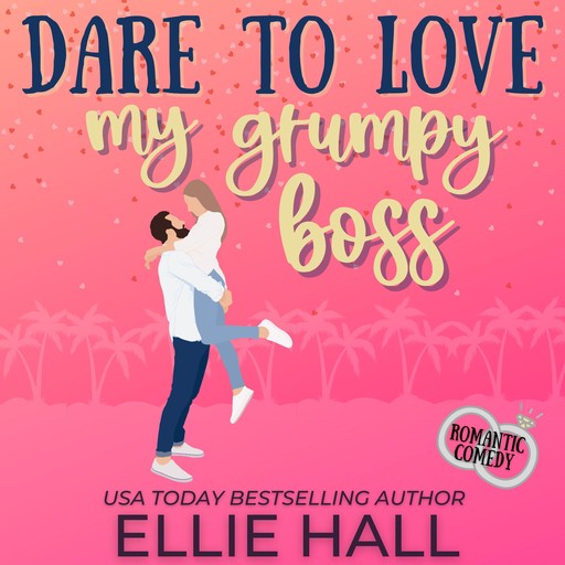 Dare to Love My Grumpy Boss, Ellie Hall