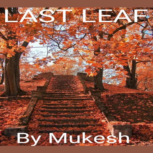 LAST LEAF, Mukesh Kumar