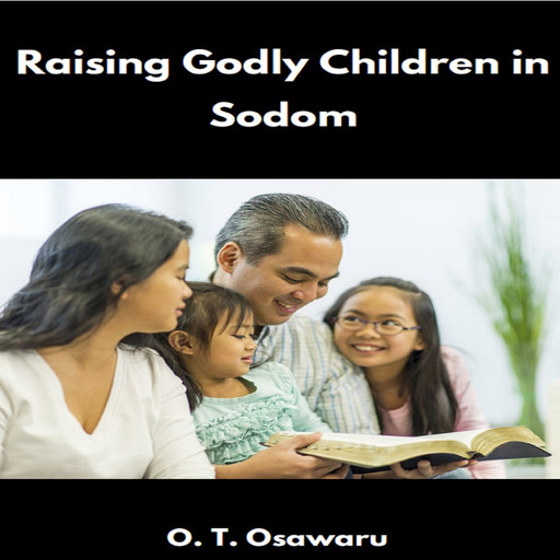 Raising Godly Children in Sodom, O. T Osawaru