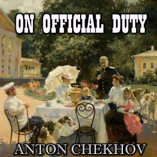 On Official Duty, Anton Chekhov