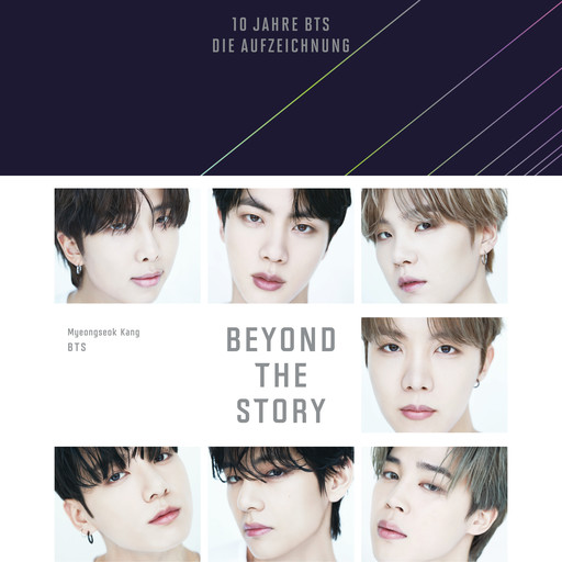 Beyond The Story - 10 Jahre BTS - Die Aufzeichnung (ungekürzt), Myeongseok Kang, BTS