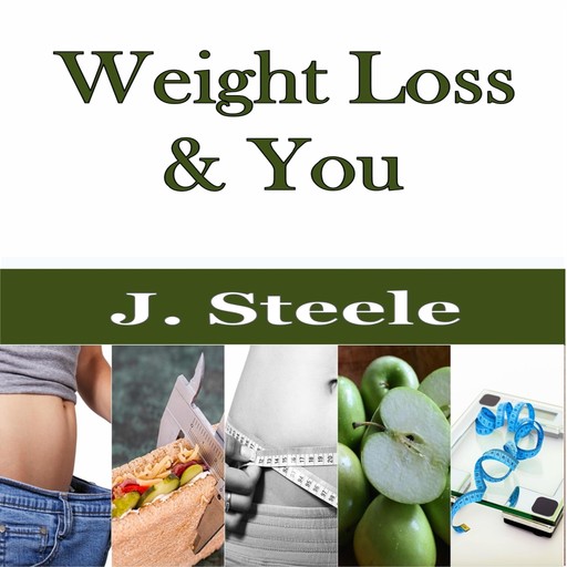 Weight Loss & You, J.Steele