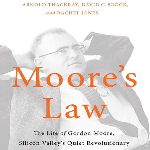 Moore's Law, David Brock, Rachel Jones, Arnold Thackray