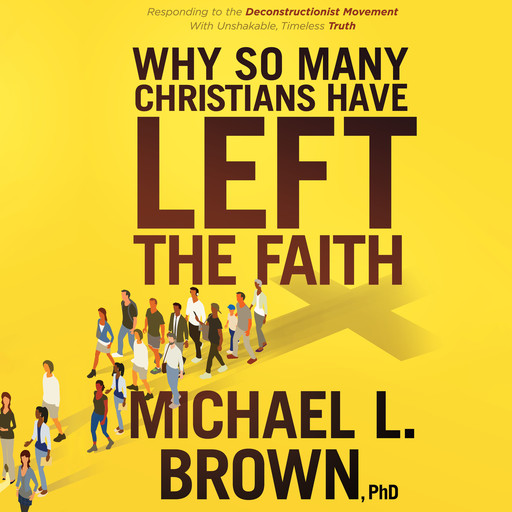 Why So Many Christians Have Left the Faith, Michael Brown