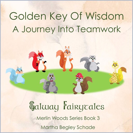 Golden Key Of Wisdom. A Journey Into Teamwork, Martha Begley Schade