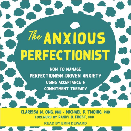 The Anxious Perfectionist, Randy Frost, Clarissa W. Ong, Michael P. Twohig