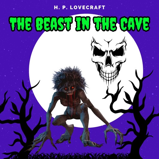 The Beast in the Cave (Unabridged), Howard Lovecraft