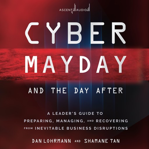 Cyber Mayday and the Day After, Daniel Lohrmann, Shamane Tan