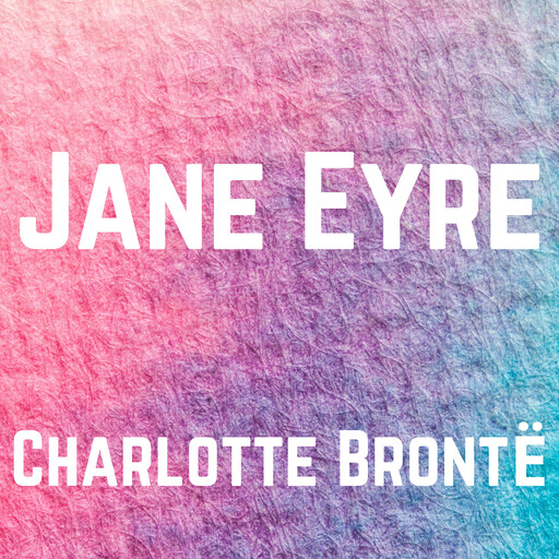 Jane Eyre, Charlotte Brontë