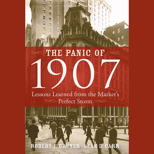 The Panic of 1907, Robert F.Bruner, Sean D.Carr
