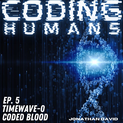 CODING HUMANS: Episode 6- Coded Blood, Jonathan David
