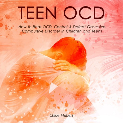 Teen OCD, Chloe Hubert