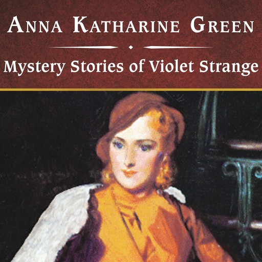 Mystery Stories of Violet Strange, Anna Katharine Green