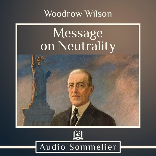 Message on Neutrality, Woodrow Wilson