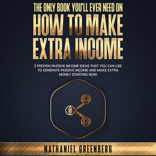 The Only Book You'll Ever Need on How to Make Extra Income, Nathaniel Greenberg