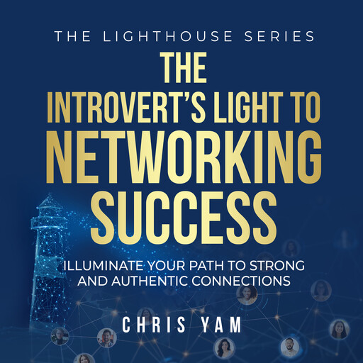 The Introvert's Light to Networking Success, Chris Yam