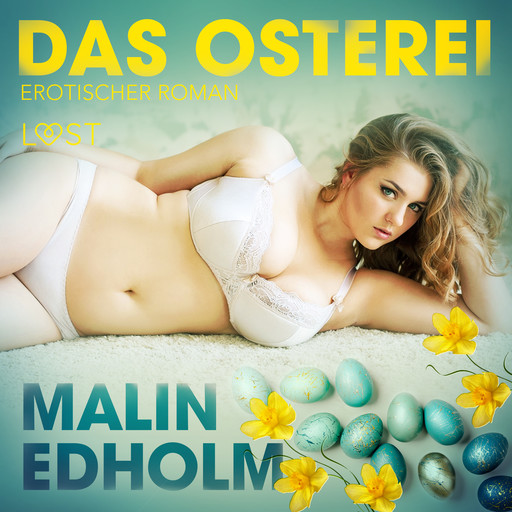 Das Osterei: Erotischer Roman, Malin Edholm
