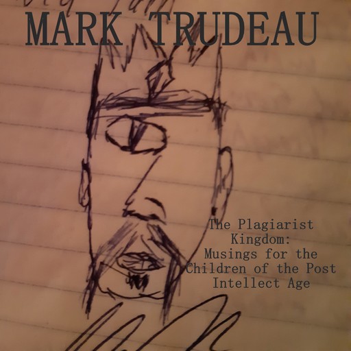 The Plagiarist Kingdom (Audiobook), Mark Trudeau