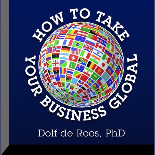 How to Take Your Business Global, Dolf de Roos