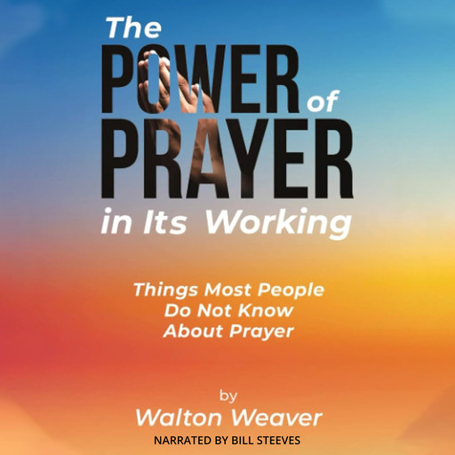 The Power of Prayer in It's Working, Walton Weaver