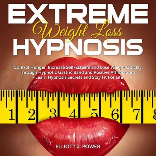 Extreme Weight Loss Hypnosis, Elliott J. Power