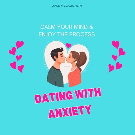 Dating with Anxiety, Dale Mclaughlin