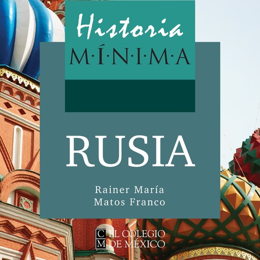 HISTORIA MÍNIMA DE RUSIA, Rainer María Matos Franco