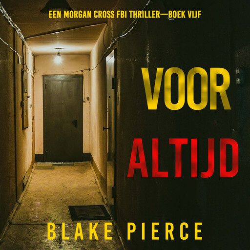 Voor Altijd (Een Morgan Cross FBI Thriller—Boek Vijf), Blake Pierce