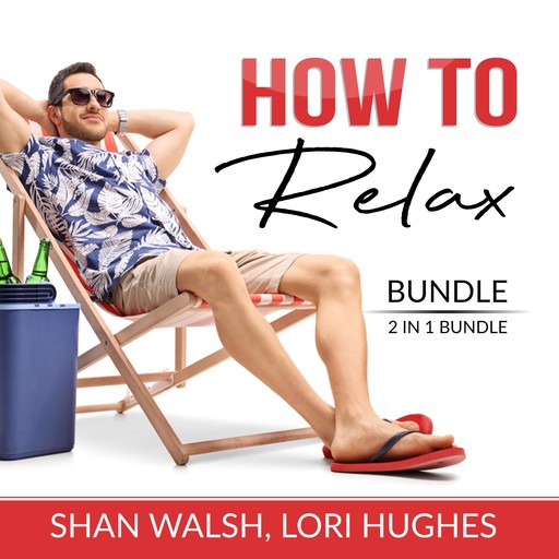 How to Relax Bundle, 2 in 1 Bundle: Relaxation Response, Inner Game of Stress, Shan Walsh, and Lori Hughes