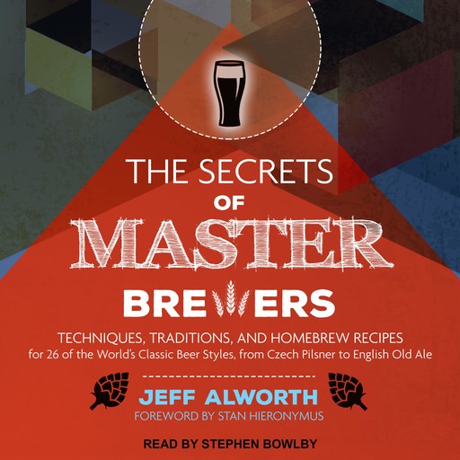 The Secrets of Master Brewers, Jeff Alworth