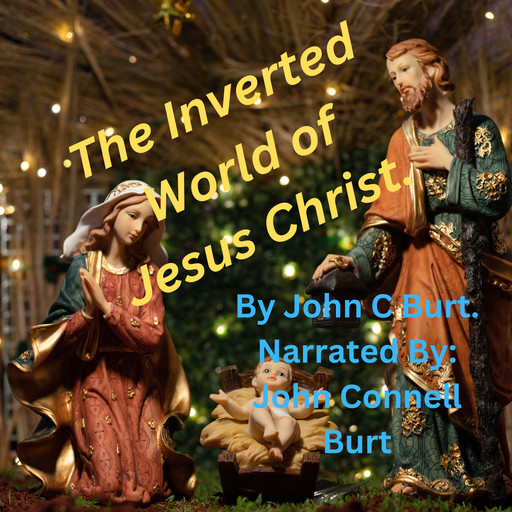 The Inverted World of Jesus Christ., John Burt