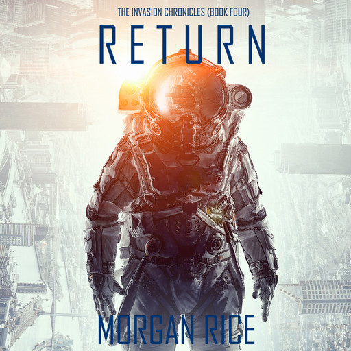Return (The Invasion Chronicles. Book 4): A Science Fiction Thriller, Morgan Rice