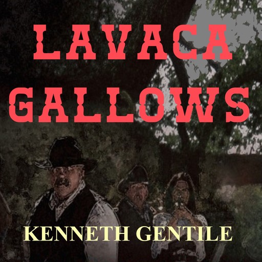 Lavaca Gallows, Kenneth Gentile