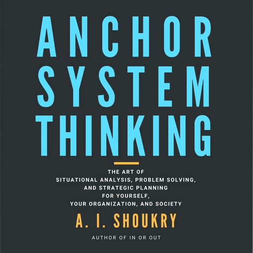 Anchor System Thinking, A.I. Shoukry
