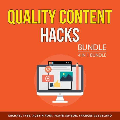 Quality Content Hacks Bundle, 4 in 1 Bundle, Floyd Saylor, Austin Roni, Michael Tyes, Frances Cleveland