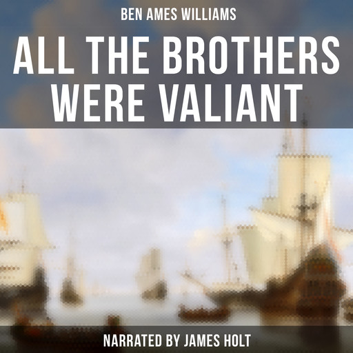 All the Brothers Were Valiant, Ben Ames Williams