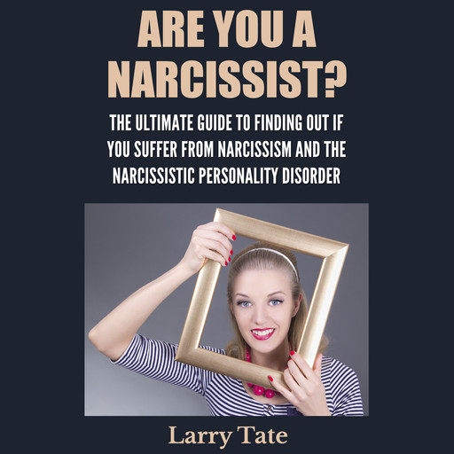 Are You A Narcissist?, Larry Tate