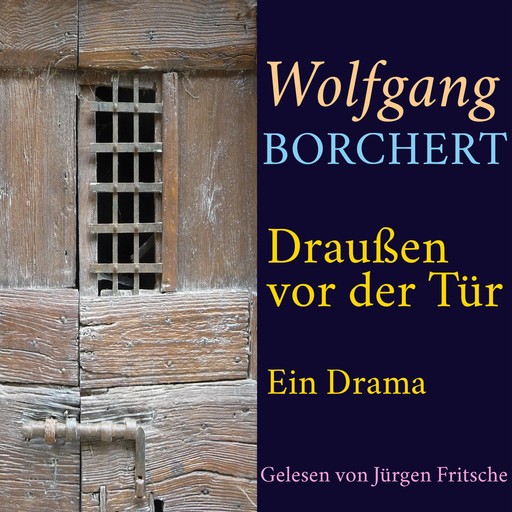 Wolfgang Borchert: Draußen vor der Tür, Wolfgang Borchert