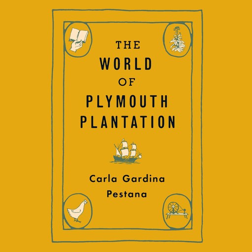 The World of Plymouth Plantation, Carla Gardina Pestana