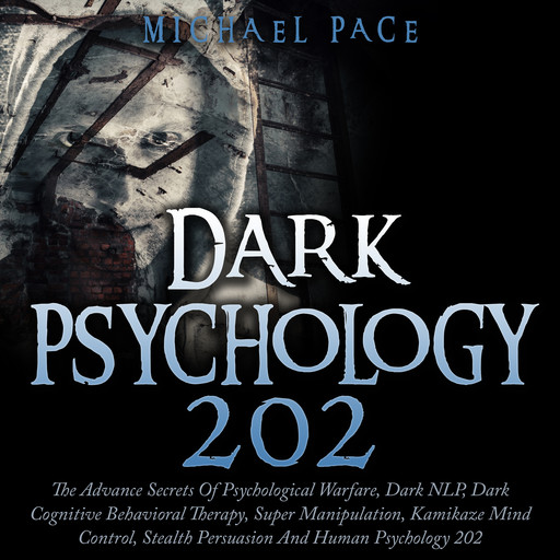 Dark Psychology 202, Michael Pace