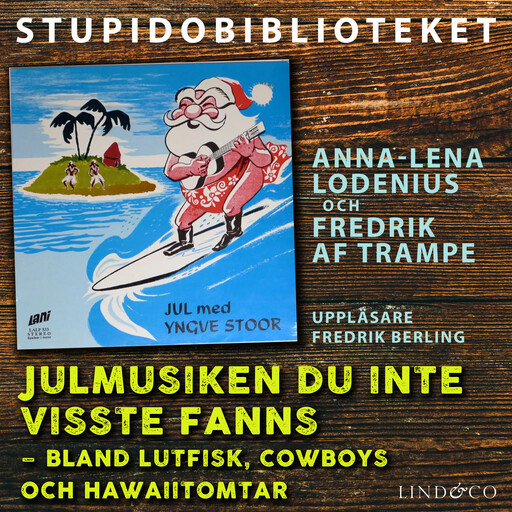 Julmusiken du inte visste fanns: bland lutfisk, cowboys och hawaiitomtar, Anna-Lena Lodenius, Fredrik af Trampe