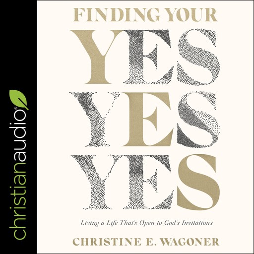Finding Your Yes, Christine E. Wagoner
