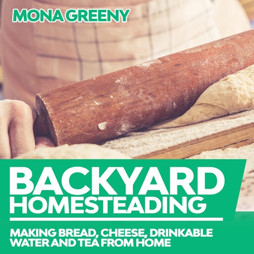 Backyard Homesteading, Mona Greeny