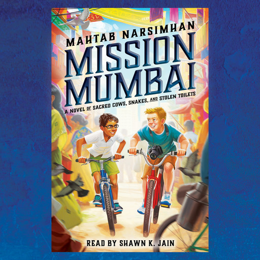 Mission Mumbai: A Novel of Sacred Cows, Snakes, and Stolen Toilets, Mahtab Narsimhan