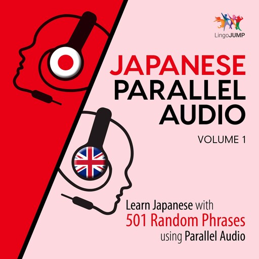 Japanese Parallel Audio - Learn Japanese with 501 Random Phrases using Parallel Audio - Volume 1, Lingo Jump
