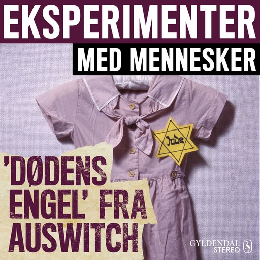 Eksperimenter med mennesker - Dødens Engel fra Auschwitz, Gyldendal Stereo