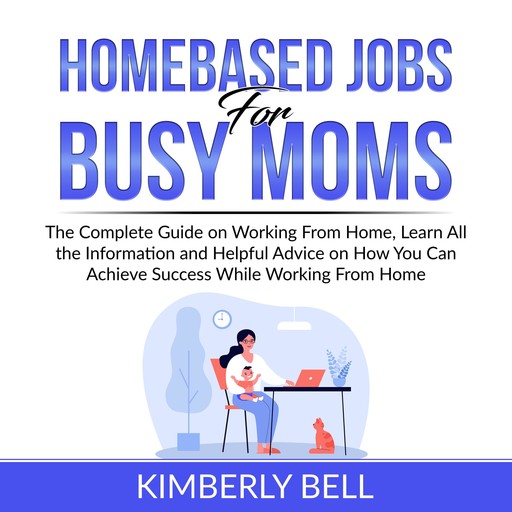 Homebased Jobs for Busy Moms, Kimberly Bell