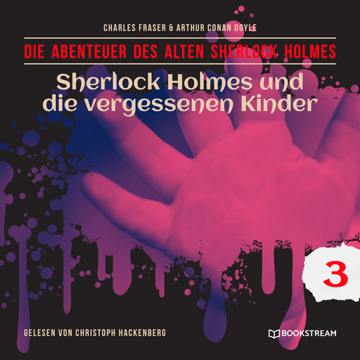 Sherlock Holmes und die vergessenen Kinder - Die Abenteuer des alten Sherlock Holmes, Folge 3 (Ungekürzt), Arthur Conan Doyle, Charles Fraser