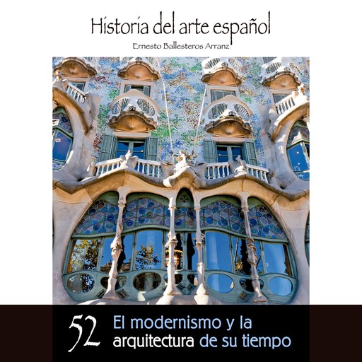 El modernismo y la arquitectura de su tiempo, Ernesto Ballesteros Arranz